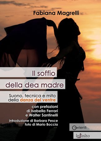 Il soffio della dea madre - Suono, tecnica e mito della danza del ventre