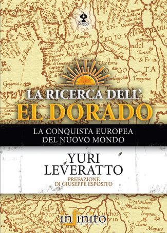 La ricerca dell’El Dorado – La conquista europea del Nuovo Mondo