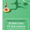 Subbuteo. O per gioco - Una stagione attraverso cronache, fantasia e regolamenti