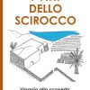 I vini dello scirocco - Viaggio alla scoperta del Passito di Pantelleria