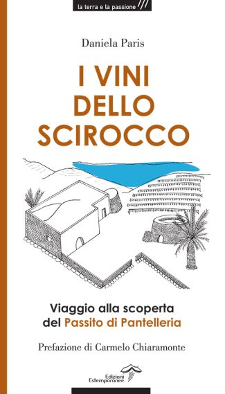 I vini dello scirocco - Viaggio alla scoperta del Passito di Pantelleria
