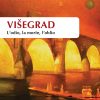 Višegrad - L’odio, la morte, l’oblio