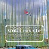 Cuba resiste - Reportage da un Paese che cambia ma resta fedele alle sue radici