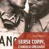 Serse Coppi, l’angelo gregario - Fratello di sangue e di vento