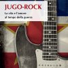 Jugo-rock – e-book - La vita, la musica e l’amore al tempo della guerra