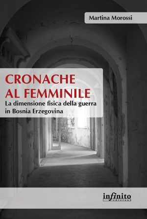 Cronache al femminile - La dimensione fisica della guerra in Bosnia Erzegovina