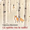 Lo spirito tra le radici - Il sentiero tracciato da mia sorella autistica