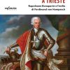 I Cavalieri di Malta a Trieste – Napoleone Bonaparte e l’esilio di Ferdinand von Hompesch