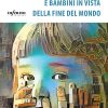 Istruzioni per bambine e bambini in vista della fine del mondo