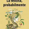 La felicità, probabilmente