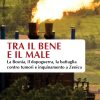 Tra il bene e il male – e-book - La Bosnia, il dopoguerra, la battaglia contro tumori e inquinamento a Zenica
